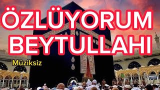 ÖZLÜYORUM BEYTULLAHI  MÜZİKSİZ İLAHİ [upl. by Ffilc]