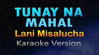 TUNAY NA MAHAL  HD KARAOKE Lani Misalucha [upl. by Teodoor]