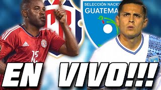 GUATEMALA VS COSTA RICA  PARTIDAZO  PREVIA TOTAL [upl. by Ttnerb]