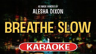 Breathe Slow Karaoke Version  Alesha Dixon [upl. by Nealah727]