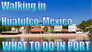 Walking in Huatulco Mexico  What to Do on Your Day in Port [upl. by Siuqcram419]