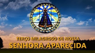 TERÇO MILAGROSO DE NOSSA SENHORA APARECIDA [upl. by Dickens72]