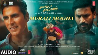 Murali Mogha Audio Song Galatta Kalyaanam A R Rahman  Akshay K Sara AK Dhanush Aanand L Rai [upl. by Alaaj579]