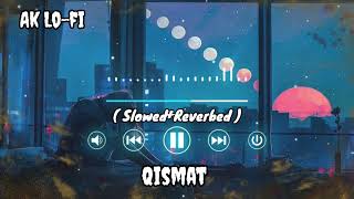 Qismat – Ammy Virk Jaani B Praak   Slowed Reverbed  Ak Lofi Song Punjabi 2024 [upl. by Lipp153]