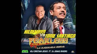 SALSA EDDY SANTIAGO VS HILDEMARO FEARLESS SIN MIEDO DJ CRISTIAN JESUS DJ JONAS RIVERO [upl. by Raffaj478]