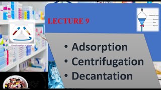 Adsorption Centrifugation and Decentaion Pharmaceutics lecture 9 dahi [upl. by Semela380]