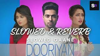 DOORIYAN Slowed amp Reverb  Guri  Geet Mp3  Dooriyan Vadh Gayia  Slowed Gaane  Punjabi Songs [upl. by Maye]