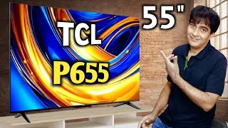 TCL 55 inch P655 4K LED TV 2024 Model  TCL 55quot Smart Google TV  TCL 55 inch TV Review [upl. by Korwin]