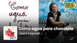 Un libro una hora 179  Como agua para chocolate  Laura Esquivel [upl. by Neona116]