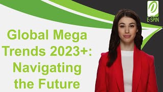 Global Mega Trends for 2023 and Beyond Navigating the Future [upl. by Cailean826]