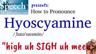 How to Pronounce Hyoscyamine [upl. by Huesman702]