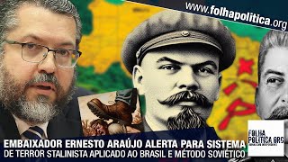 Embaixador Ernesto Araújo alerta para sistema de terror stalinista aplicado ao Brasil e o método [upl. by Audrye]