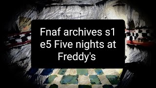 fnaf archives s1 e5 five nights at Freddys [upl. by Artimid764]