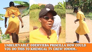 UNBELIEVABLE😯🙆 ODEHYIEBA PRISCILLA HOW COULD U DO THIS TO KHEMICAL TV CREWHMMM [upl. by Asira]