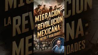 La Migración y la Revolución Mexicana Mitos y Realidades [upl. by Breskin]