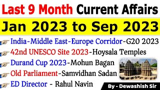 Last 9 Months Current Affairs 2023  January 2023 To September 2023  Important Current Affairs 2023 [upl. by Enela]