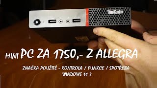 Mini PC LENOVO M715q za 1750 z Allegra  kontrolafunkcespotřeba 9W a win11 [upl. by Aitret220]