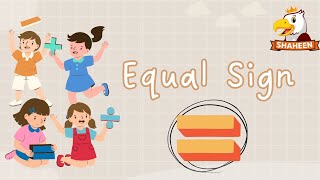 EQUAL SIGN  MATHEMATICS  GRADE 1  SHAHEEN DIGIKIDS [upl. by Engelbert]