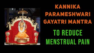 Shri Kannika Parameshwari Gayatri mantra • Mantra to Reduce Menstrual pain and diseases [upl. by Leahcimnaj]