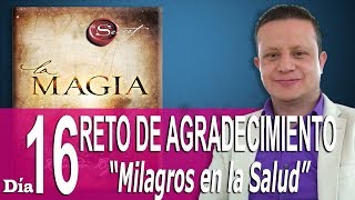 Reto de Agradecimiento  Día 16  La Magia de Rhonda Byrne  Magia y Milagros de Salud [upl. by Adnov]