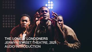 Audio Introduction  Description The Lonely Londoners at Jermyn Street Theatre 2024 [upl. by Iveson273]