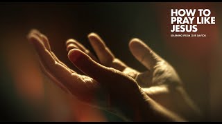 How To Pray Like Jesus  Series Trailer [upl. by Enomas]