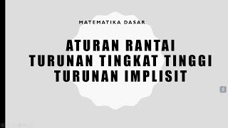 Turunan Part 3 Aturan Rantai Turunan Tingkat Tinggi dan Turunan Implisit [upl. by Notniuqal]