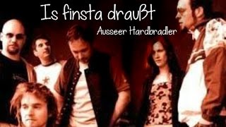 Ausseer Hardbradler  Is finsta draußt Lyrics  Musik aus Österreich mit Text [upl. by Sancha]