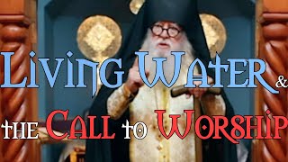 Living Water amp the Call to Worship [upl. by Palmira]