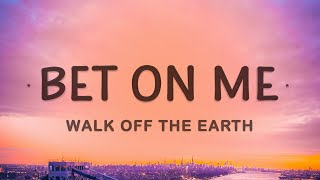 Walk off the Earth  Bet On Me Lyrics ft D Smoke [upl. by Cilegna]