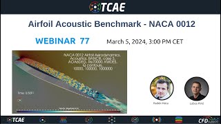 Webinar 77  Acoustic Benchmark  NACA 0012  Mar 5 2024  CFD Support [upl. by Anec]