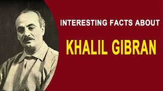 Interesting Facts about Khalil Gibran [upl. by Gale778]