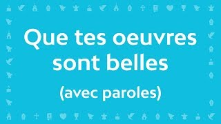 Que tes œuvres sont belles  Chant chrétien avec paroles pour le Carême et Pâques [upl. by Coit285]