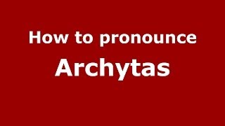 How to Pronounce Archytas  PronounceNamescom [upl. by Lorain707]