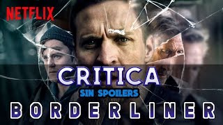 BORDERLINER  Crítica  Opinión  Review  Sin spoilers [upl. by Rusticus900]