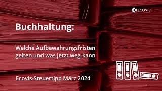 Welche Aufbewahrungsfristen für die Buchhaltung gelten und welche Unterlagen jetzt weg können [upl. by Collie]