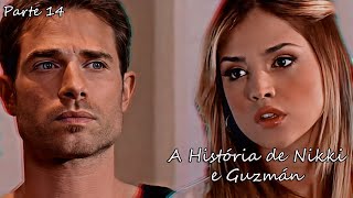 A História de Nikki e Guzmán  Parte 14  EM HD [upl. by Egwin]