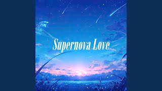 Supernova Love [upl. by Pantia482]