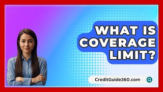 What Is Coverage Limit  CreditGuide360com [upl. by Idel]