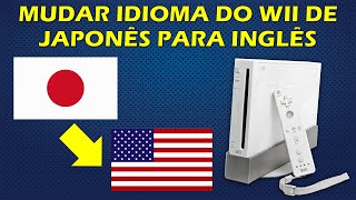 COMO MUDAR O IDIOMA DO WII JAPONÊS PARA INGLÊS  MUDAR REGIÃO DO WII  TUTORIAL COMPLETO [upl. by Horvitz]