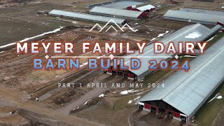 Meyer Family Dairy Part 1 April to May 2024 Barn Build [upl. by Shih]