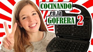 COCINANDO UN DÍA ENTERO CON LA GOFRERA  2º PARTE [upl. by Aimahs442]