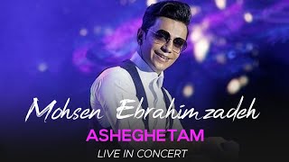 Mohsen Ebrahimzadeh  Ashegham I Live In Concert  محسن ابراهیم زاده  عاشقم [upl. by Aika]