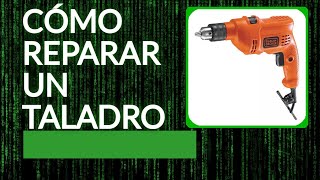 🔴101 CÓMO REPARAR UN TALADRO ELÉCTRICO  ÉSTA ES UNA DE LAS FALLAS MÁS COMUNES [upl. by Gnaoh]