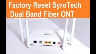 Factory Reset SyroTech Dual band Fiber ONT [upl. by Giesecke]