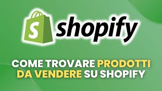 Come TROVARE PRODOTTI DA VENDERE su Shopify  Guida Pratica per Principianti [upl. by Alyahsat238]