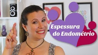 ESPESSURA IDEAL DO ENDOMÉTRIO PARA ENGRAVIDAR  Monica Romeiro [upl. by Nylyrehc221]