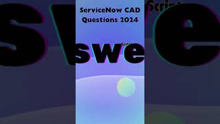 ServiceNow CAD Exam Latest Questions amp Answers 2024 [upl. by Hereld]