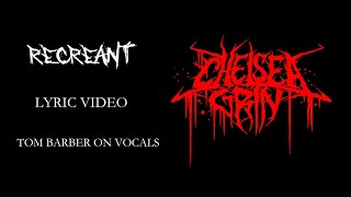 Chelsea Grin  Recreant Lyric Video  With Tom Barber Live [upl. by Sharron]