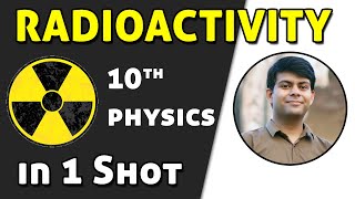 Radioactivity in 1 Shot  Class 10th Physics  Most Important Chapter for Exams [upl. by Ziagos]